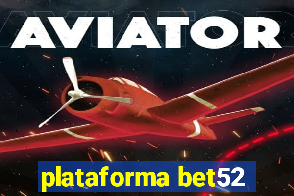 plataforma bet52